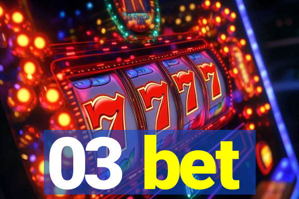 03 bet
