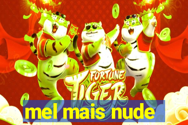 mel mais nude