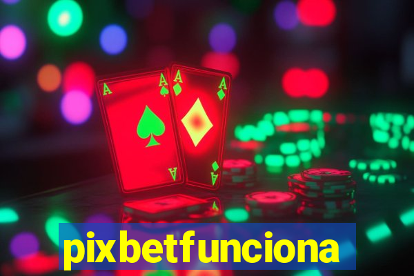 pixbetfunciona