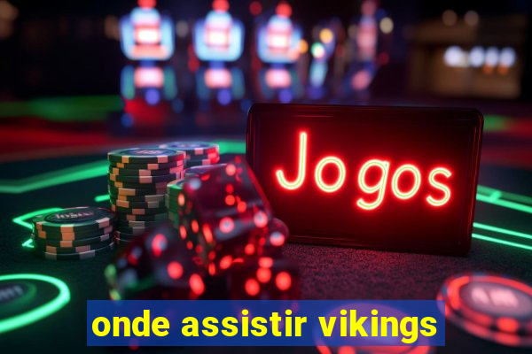 onde assistir vikings