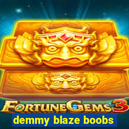 demmy blaze boobs