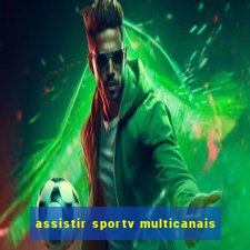 assistir sportv multicanais