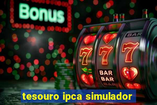 tesouro ipca simulador