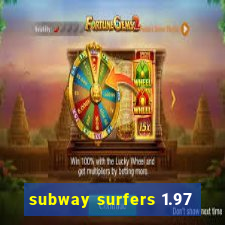 subway surfers 1.97