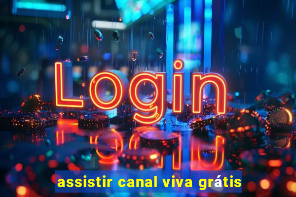 assistir canal viva grátis