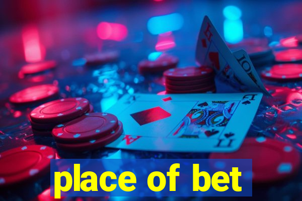 place of bet