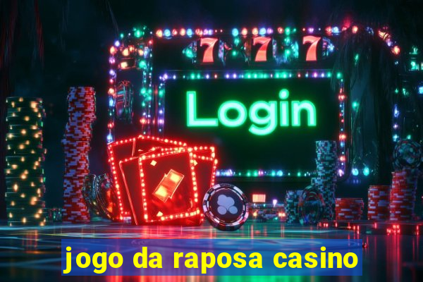 jogo da raposa casino