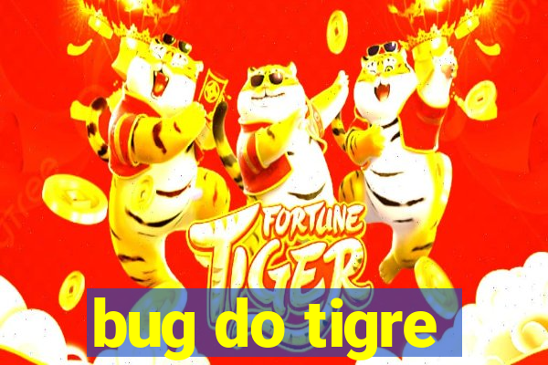 bug do tigre