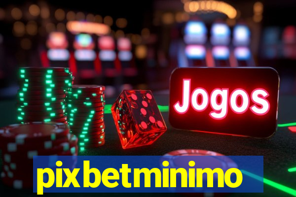 pixbetminimo