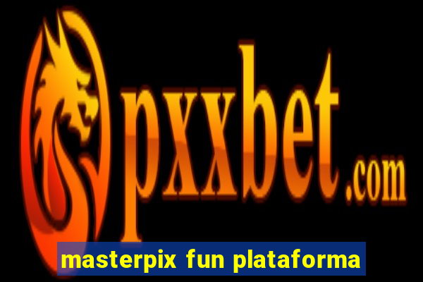 masterpix fun plataforma