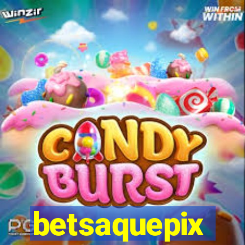 betsaquepix