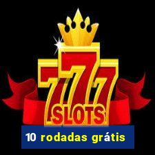 10 rodadas grátis