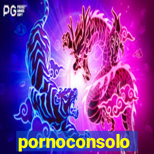 pornoconsolo