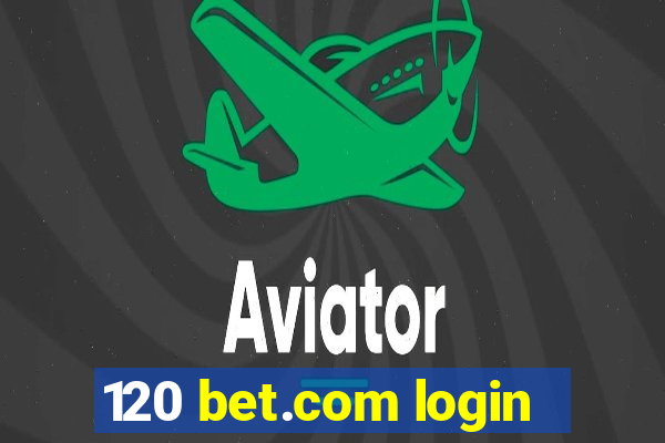120 bet.com login