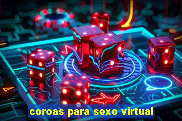 coroas para sexo virtual