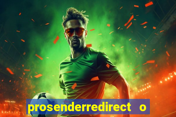 prosenderredirect o que é