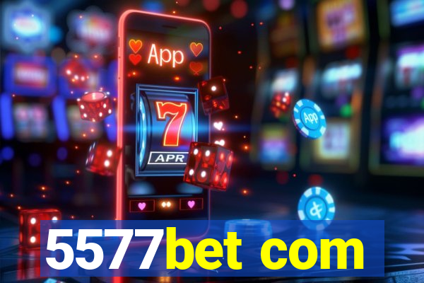 5577bet com