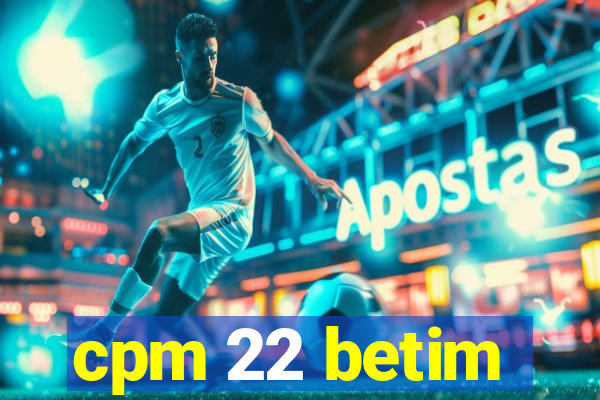 cpm 22 betim