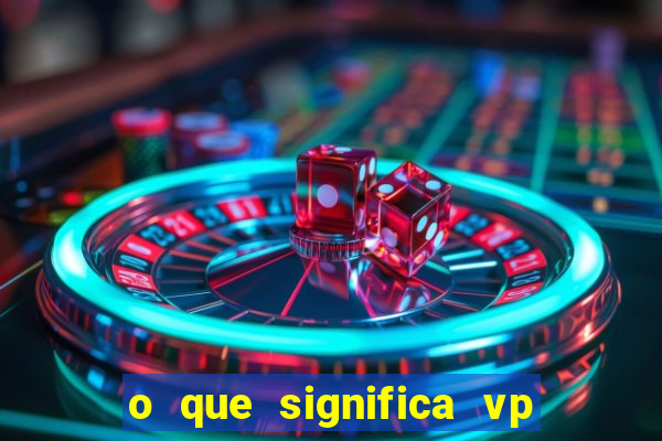 o que significa vp + 2 no sportingbet