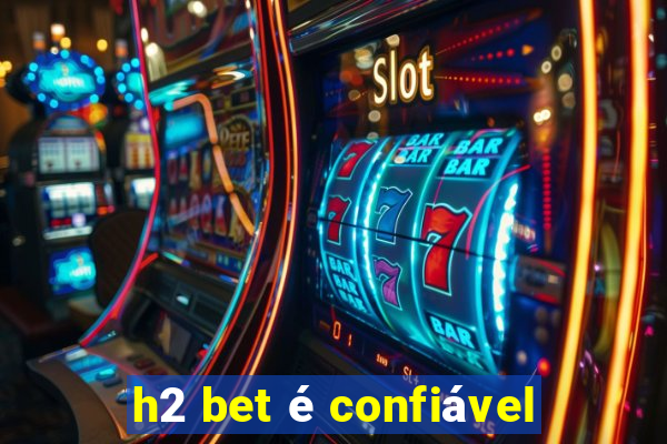 h2 bet é confiável