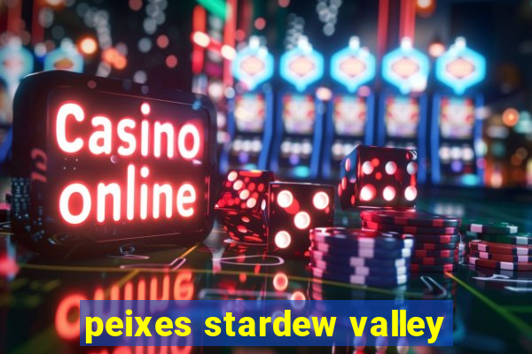 peixes stardew valley