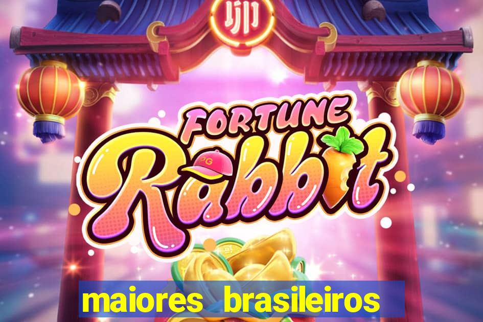 maiores brasileiros da história