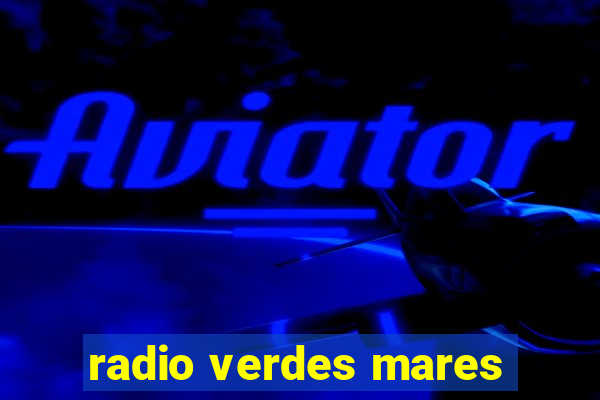 radio verdes mares