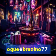 oqueébrazino777