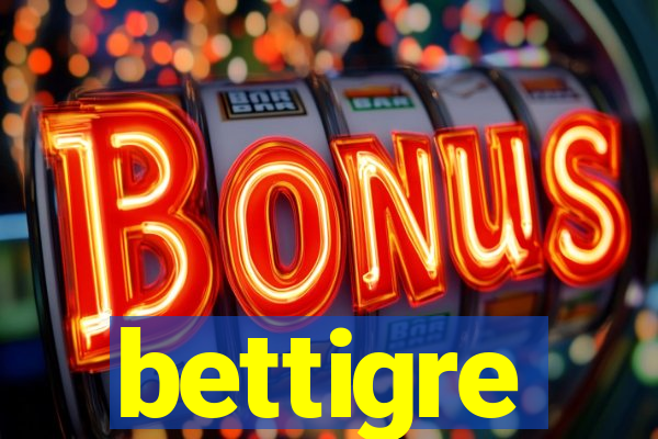 bettigre