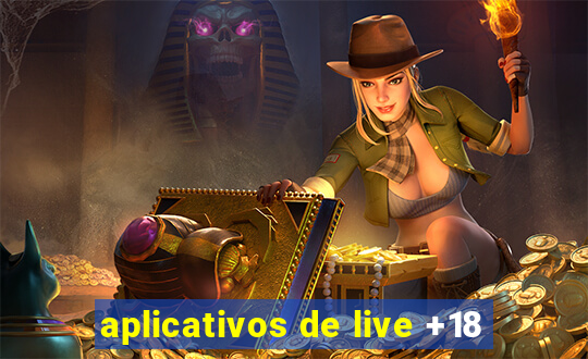 aplicativos de live +18