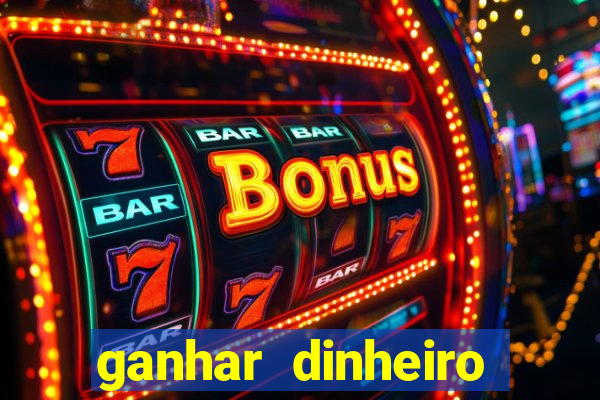 ganhar dinheiro online jogando