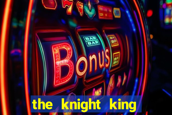 the knight king who returned with a god cap 1