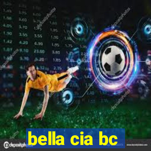 bella cia bc