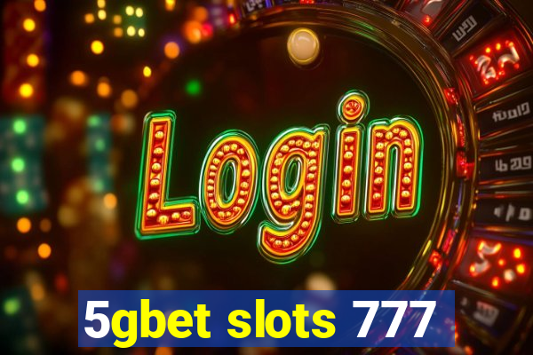5gbet slots 777
