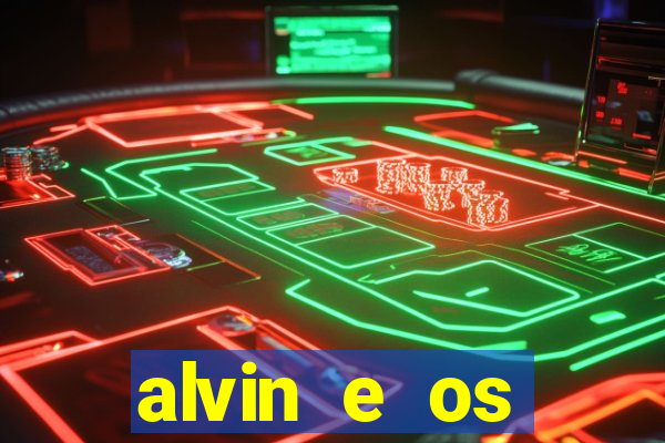 alvin e os esquilos 3 filme completo dublado