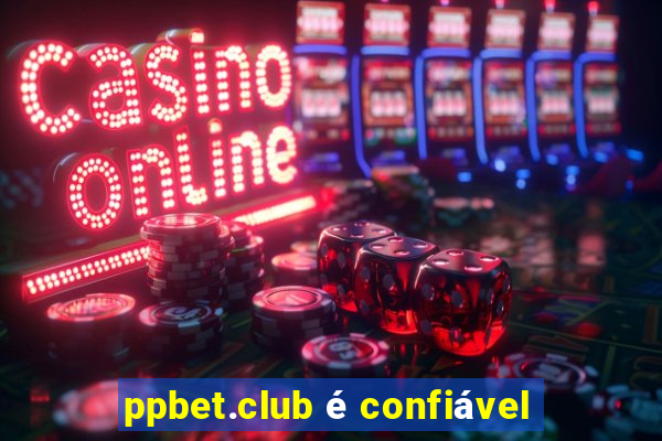 ppbet.club é confiável
