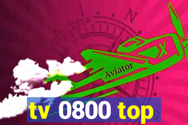 tv 0800 top