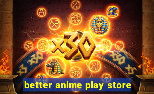 better anime play store
