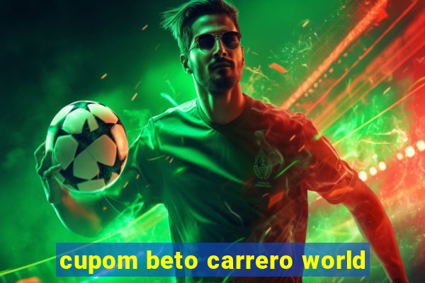 cupom beto carrero world