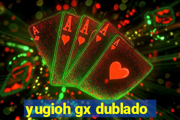 yugioh gx dublado