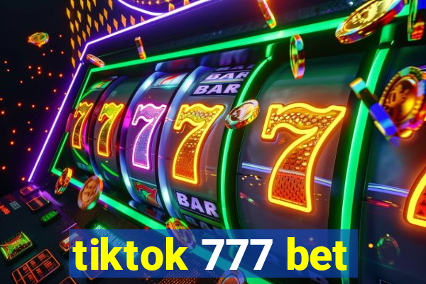 tiktok 777 bet