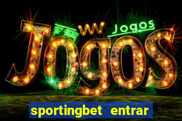 sportingbet entrar na minha conta