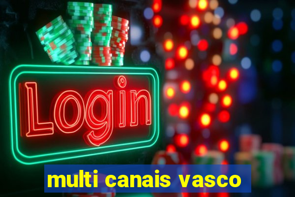 multi canais vasco