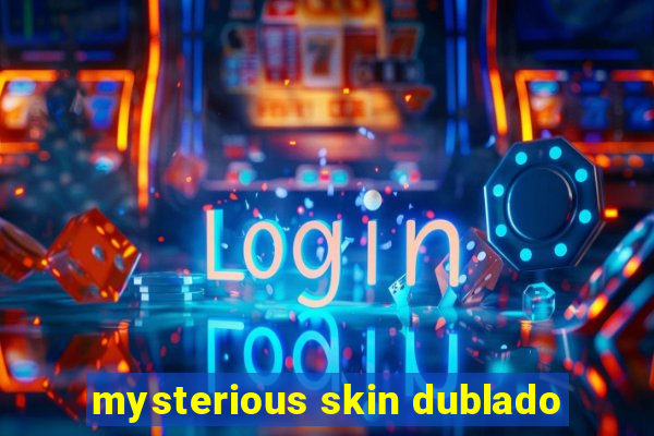 mysterious skin dublado