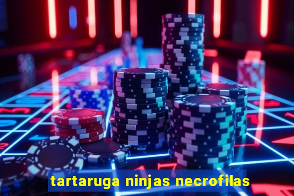 tartaruga ninjas necrofilas