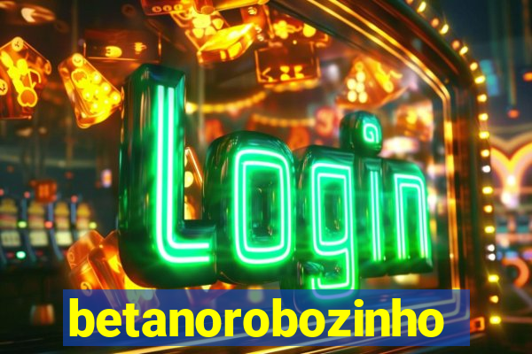 betanorobozinho