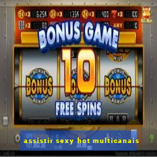 assistir sexy hot multicanais