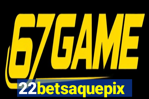 22betsaquepix