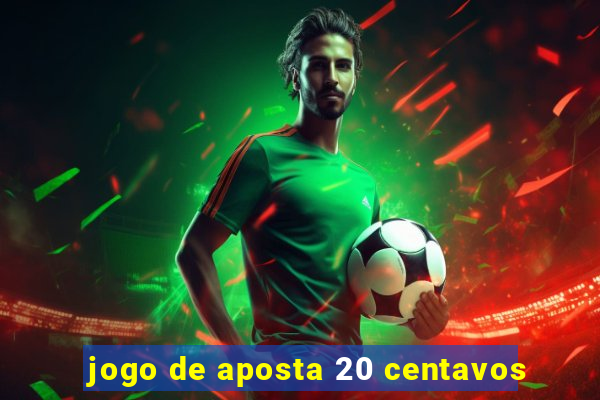 jogo de aposta 20 centavos