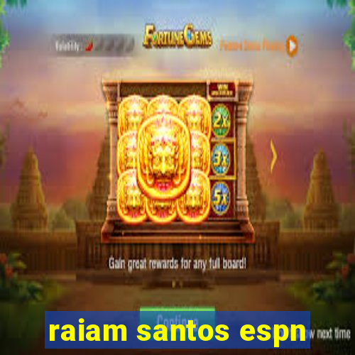 raiam santos espn